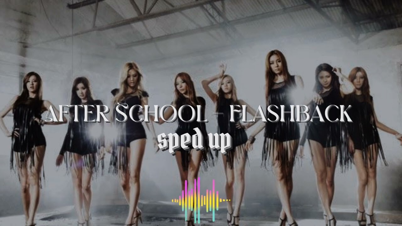 After School - Flashback (sped Up)