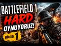 BATTLEFIELD 1 HARD MOD BAŞLADI! | Bölüm 1