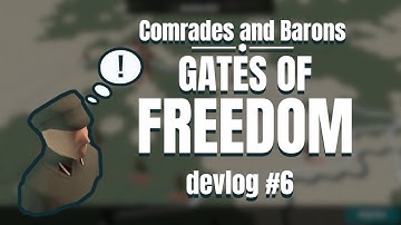 Comrades and Barons: Gates of Freedom devlog #6