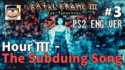 【#3】Hour III - The Subduing Song | Fatal Frame III: The Tormented (PS2) English Walkthrough