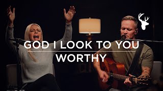 God I Look To You Worthy - Jenn Johnson