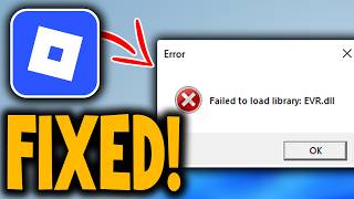 How to Fix Failed to Load Library EVR.dll Error in Roblox - Full Guide