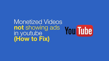 How to fix youtube videos which are monetized but are not showing ads