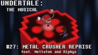 undertale the musical metal crusher reprise [reupload]