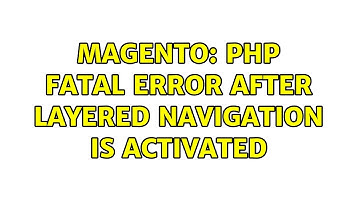 Magento: PHP Fatal error after layered navigation is activated (2 Solutions!!)