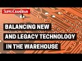 Balancing New and Legacy Technology in the Warehouse