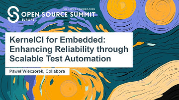 KernelCI for Embedded: Enhancing Reliability through Scalable Test Automation - Paweł Wieczorek