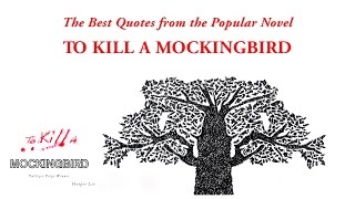 The Best Quotes from the Popular Novel To Kill a Mockingbird