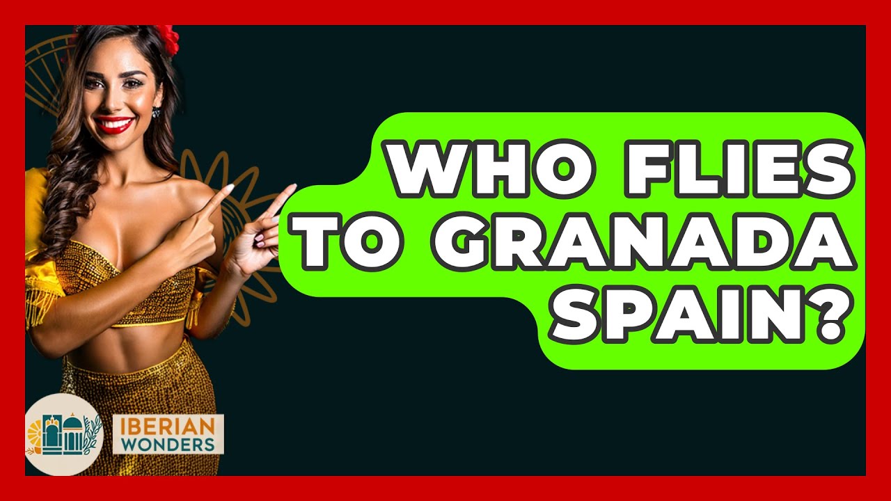 Who Flies To Granada Spain Iberian Wonders YouTube Who Flies To Granada Spain Iberian Wonders YouTube