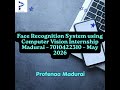 Face Recognition System using Computer Vision Internship Madurai – 7010422310 – May 2026