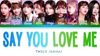 TWICE (트와이스) - SAY YOU LOVE ME [Color Coded Lyrics/Han/Rom/Eng] chords