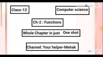 Class-12 | Computer science | Ch-2 : Functions | One shot video| Your helper-Mehak