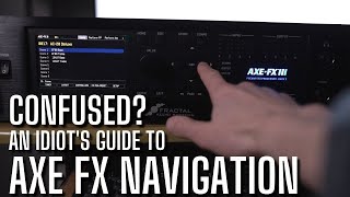 An IDIOT&#39;S Guide to the AXE FX 3 Front Panel [no, it&#39;s not Useless]