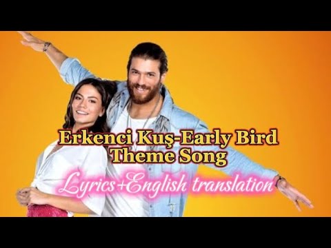 Erkenci Ku   Early Bird  Theme Song  Lyrics  English translation   Gnaydn  Day Dreamer 