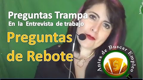 Preguntas trampa en la entrevista de trabajo. Primera Parte