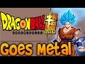 Dragon Ball super goes metal