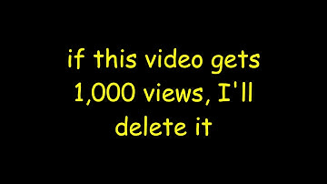 if this video gets 1,000 views, I