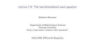 Differential Equations, Lecture 7.8: The 2D wave equation