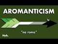 Aromanticism: Life Without Romantic Attraction  |  Huh.
