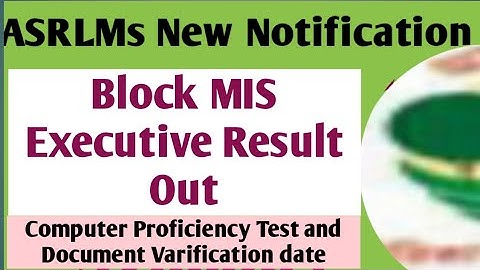 ASRLM  Block MIS Executive results out||date of computer efficiency test and documents varification