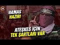 Hamas Hazır! Resmen Açıkladılar: Ateşkes İçin Tek Şartları Var