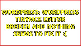 Wordpress: WordPress Tinymce editor broken and nothing seems to fix it :(