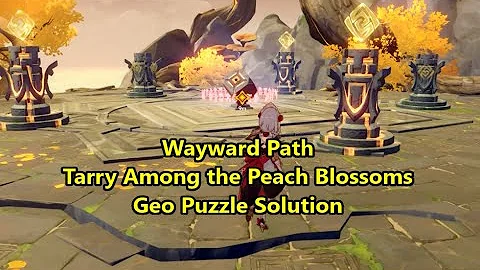 Geo Puzzle Solution for Wayward Path Tarry Among the Peach Blossoms - Genshin Impact Guides - DayDayNews