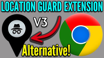 Loaction Guard Extension not Available? Try this Location Guard Alternative