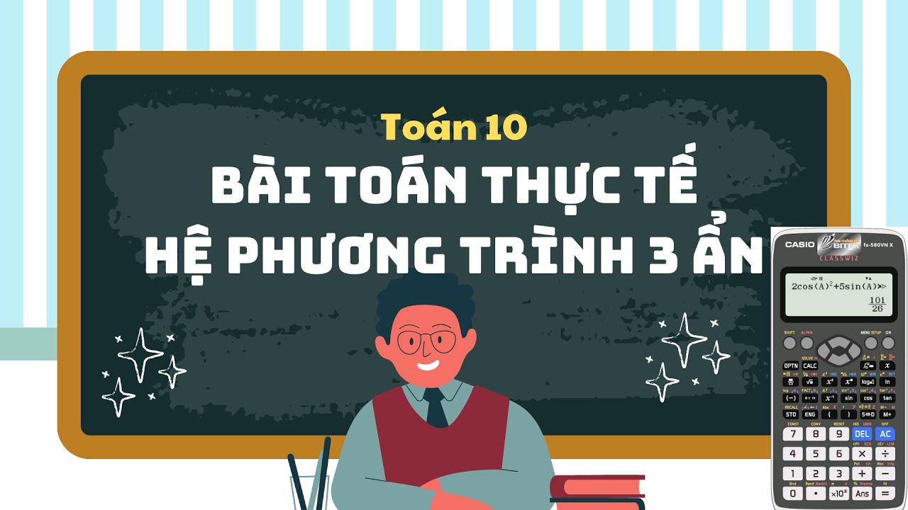 Toán 10 - Chuyên đề 1: Hệ phương trình bậc nhất 3 ẩn (Bài toán thực tế)