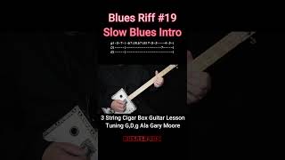 Blues Riff #19 Slow Blues Intro, 3 String Cigar box Guitar Lesson (CBG)