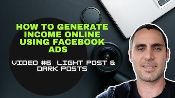 How To Generate Income Online Using Facebook Ads | Video #6 Light Post & Dark Posts