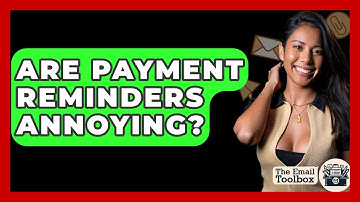 Are Payment Reminders Annoying? - TheEmailToolbox.com