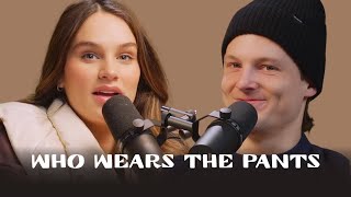 Relationship Roles and How We Split Them | Who Wears The Pants EP. 19