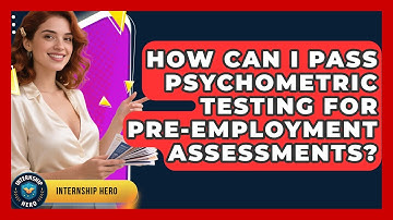 How Can I Pass Psychometric Testing For Pre-employment Assessments? - Internship Hero