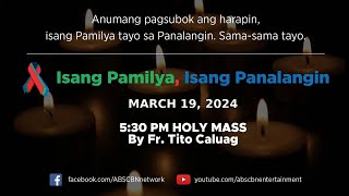 Isang Pamilya, Isang Panalangin Holy Mass & ABS-CBN Fellowship w/ Father Tito Caluag (Mar 19, 2024)