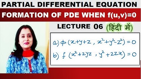 Partial Differential Equation in Hindi– Formation by Eliminating Arbitrary Function| f(u,v) =0|Form3