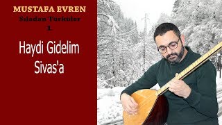 Mustafa Evren - Haydi Gidelim Sivas'a