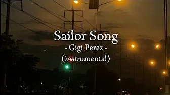 Sailor Song Instrumental - Gigi Perez Sailor Song Instrumental - Gigi Perez