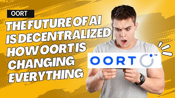 The Future of AI is Decentralized! | How OORT is Revolutionizing AI with Blockchain