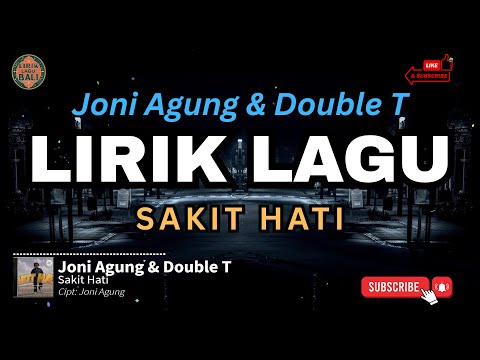 LIRIK SAKIT HATI // JONI AGUNG & DOUBLE T // LIRIK LAGU BALI // #SAKIT HATI #JONIAGUNG #DOUBLET β LIRIK LAGU BALI