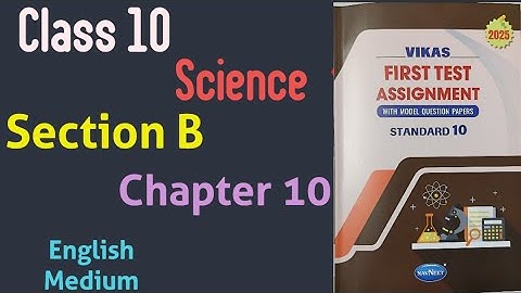 Standard 10 Science | Vikas First Test Assignment 2025 | Section  B | Chapter 10 | English Medium
