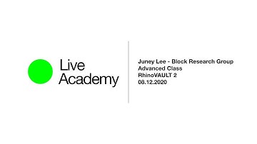 RhinoVAULT 2 Advanced Class Intro by Juney Lee - Block Research Group - Live Academy