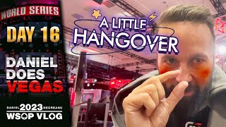 RUNNING DEEP with a HANGOVER - Daniel Negreanu 2023 WSOP Poker Vlog Day 16