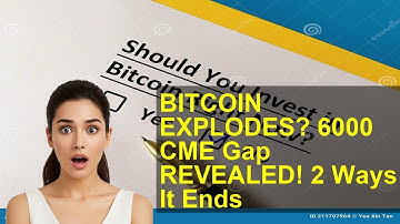 BITCOIN EXPLODES? 6000 CME Gap REVEALED! 2 Ways It Ends