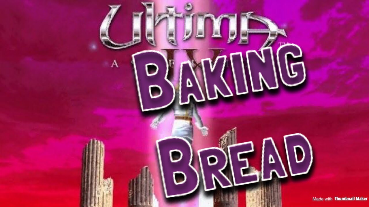 Ultima IX: Baking Bread - YouTube
