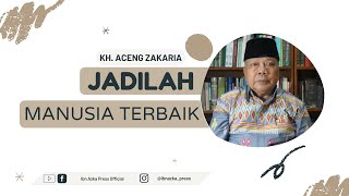 BECOME THE BEST HUMAN BEING - KH. ACENG ZAKARIA