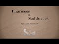 Pharisees vs. Sadducees Pt. 1a