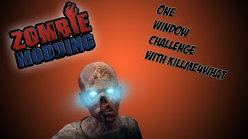 ZombieModding One Window Challenge with killme4what with Commentary