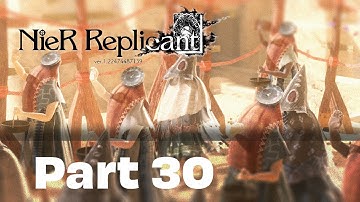 NieR Replicant Gameplay Walkthrough Part 30 [ Adventure Action RPG PC Game Steam Version FULL HD ]