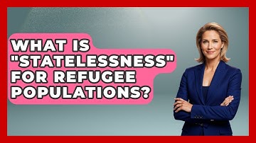 What Is "statelessness" For Refugee Populations? - Demographic Data Answers